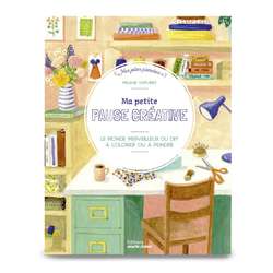 Ma petite pause créative - Le monde merveilleux du DIY à colorier ou à peindre