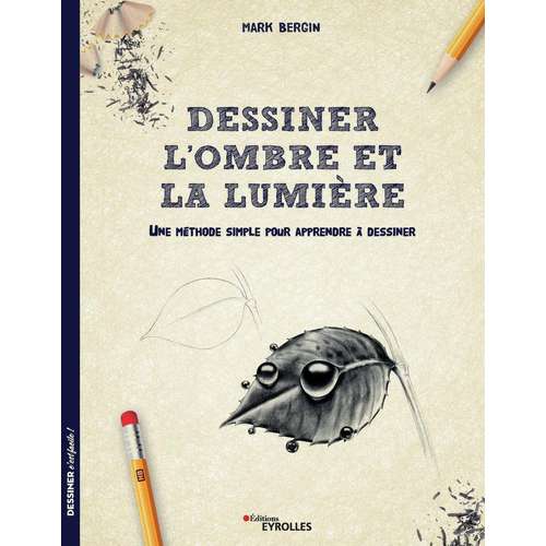 Dessiner l'ombre et la lumière - Une méthode simple pour apprendre à dessiner 