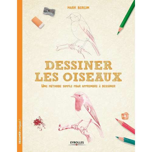Dessiner les oiseaux - Une méthode simple pour apprendre à dessiner 